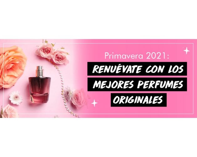 Primavera 2021: Renuévate con los mejores perfumes originales